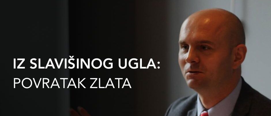 Iz Slavišinog ugla: Povratak zlata
